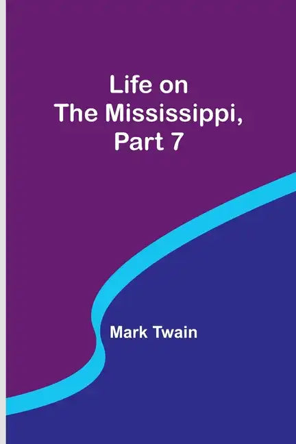 Life on the Mississippi, Part 7 - Paperback