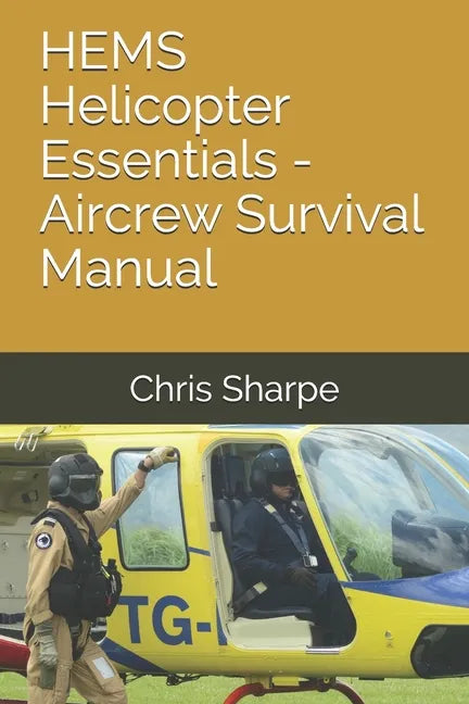 HEMS Helicopter Essentials - Aircrew Survival Manual - Paperback