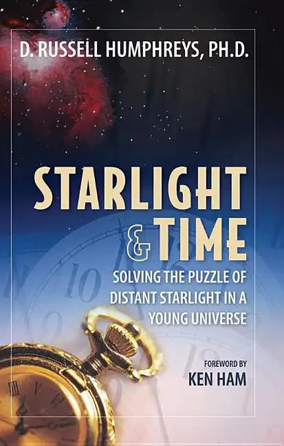 Starlight and Time: Solving the Puzzle of Distant Starlight in a Young Universe - Paperback