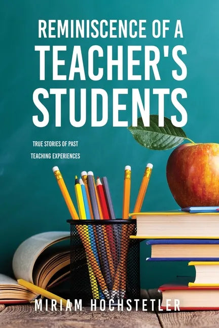 Reminiscence of a Teacher's Students: True Stories of Past Teaching Experiences - Paperback