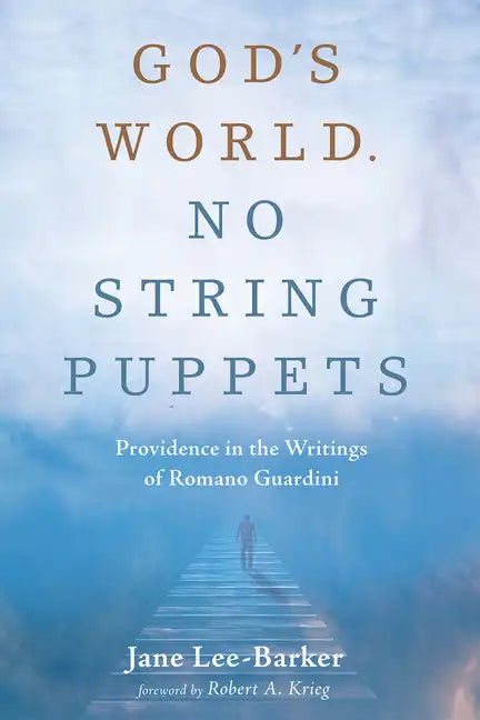 God's World. No String Puppets: Providence in the Writings of Romano Guardini - Paperback