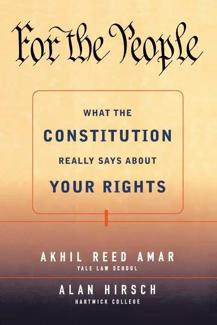 For the People: What the Constitution Really Says about Your Rights - Paperback