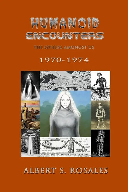 Humanoid Encounters 1970-1974: The Others amongst Us - Paperback