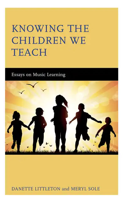 Knowing the Children We Teach: Essays on Music Learning - Paperback