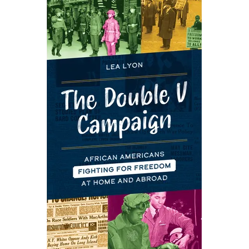 The Double V Campaign: African Americans Fighting for Freedom at Home and Abroad - Hardcover