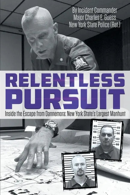 Relentless Pursuit: Inside the Escape from Dannemora - New York State's Largest Manhunt - Paperback