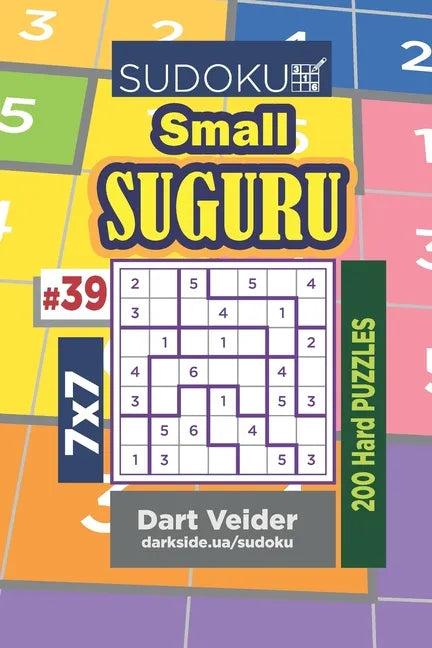 Sudoku Small Suguru - 200 Hard Puzzles 7x7 (Volume 39) - Paperback