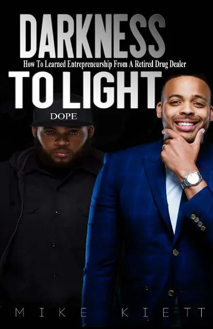 Darkness to Light: How to Learn Entrepreneurship from a Retired Drug Dealer - Paperback