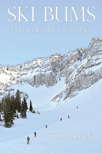 Ski Bums and the Art of Skiing - Paperback