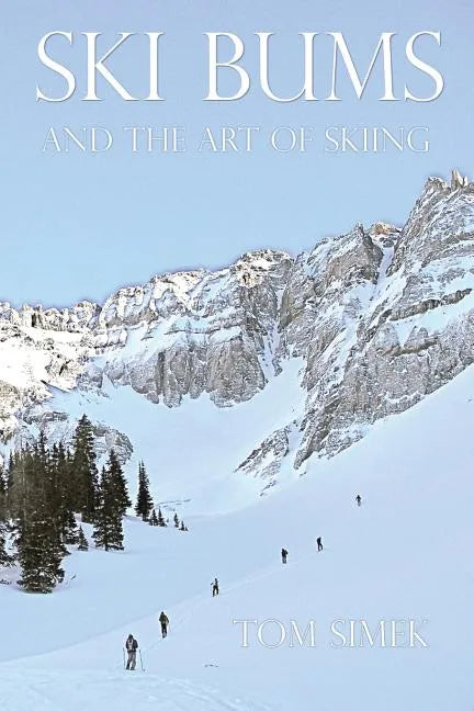 Ski Bums and the Art of Skiing - Paperback