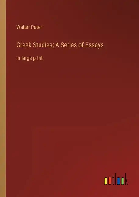 Greek Studies; A Series of Essays: in large print - Paperback