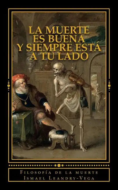 La muerte es buena y siempre está a tu lado: Filosofía de la muerte - Paperback