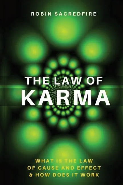 The Law of Karma: What is the Law of Cause and Effect and How Does It Work - Paperback