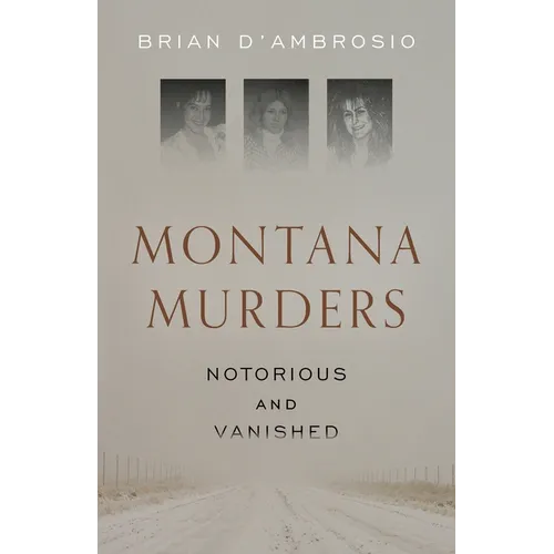 Montana Murders: Notorious and Vanished - Paperback