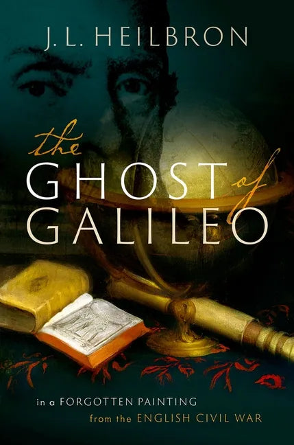 The Ghost of Galileo: In a Forgotten Painting from the English Civil War - Hardcover