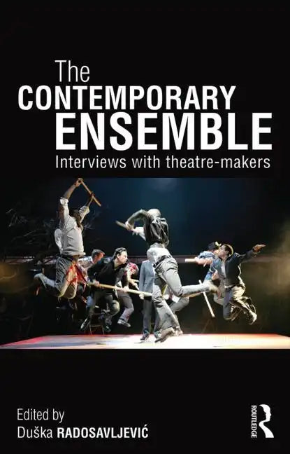 The Contemporary Ensemble: Interviews with Theatre-Makers - Paperback