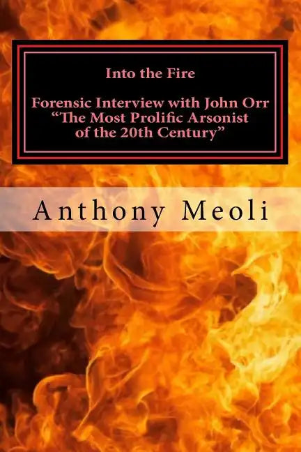 Into the Fire: Forensic Interview with John Orr, 