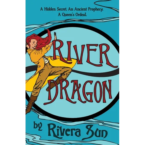River Dragon: A Hidden Secret. An Ancient Prophecy. A Queen's Ordeal. - Paperback