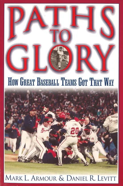 Paths to Glory: How Great Baseball Teams Got That Way - Paperback