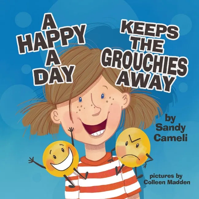 A Happy a Day Keeps the Grouchies Away - Paperback