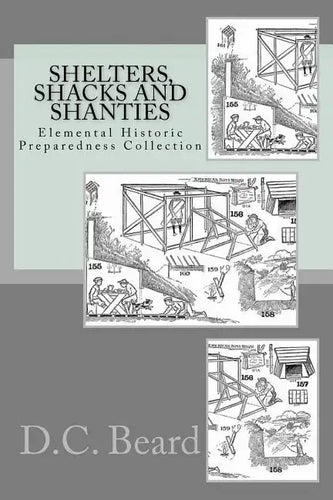 Shelters, Shacks and Shanties (Elemental Historic Preparedness Collection) - Paperback
