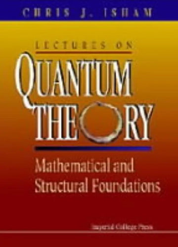 Lectures on Quantum Theory: Mathematical and Structural Foundations - Paperback