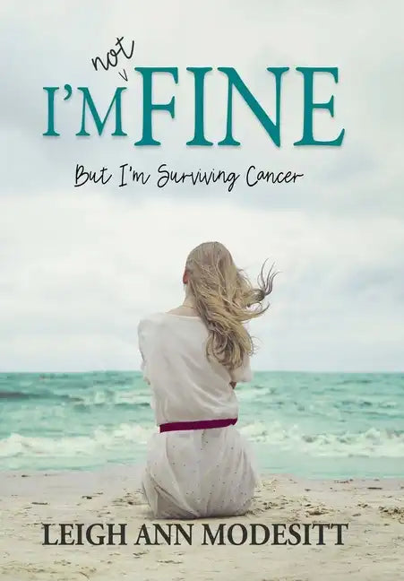 I'm Not Fine (Hardback): But I'm Surviving Cancer - Hardcover