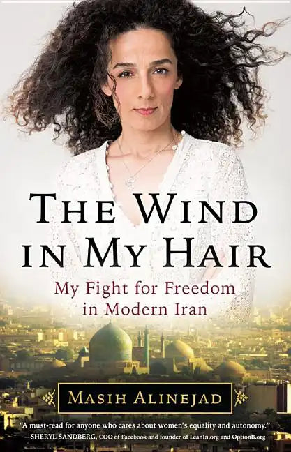 The Wind in My Hair: My Fight for Freedom in Modern Iran - Hardcover