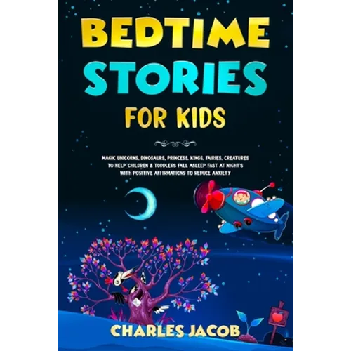 Bedtime Stories for Kids: Magic Unicorns, Dinosaurs, Princess, Kings, Fairies, Creatures to Help Children & Toddlers Fall Asleep Fast at Night's with - Paperback