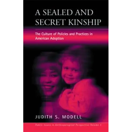 A Sealed and Secret Kinship: Policies and Practices in American Adoption - Paperback
