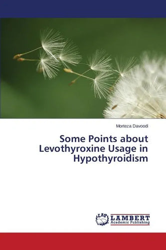 Some Points about Levothyroxine Usage in Hypothyroidism - Paperback