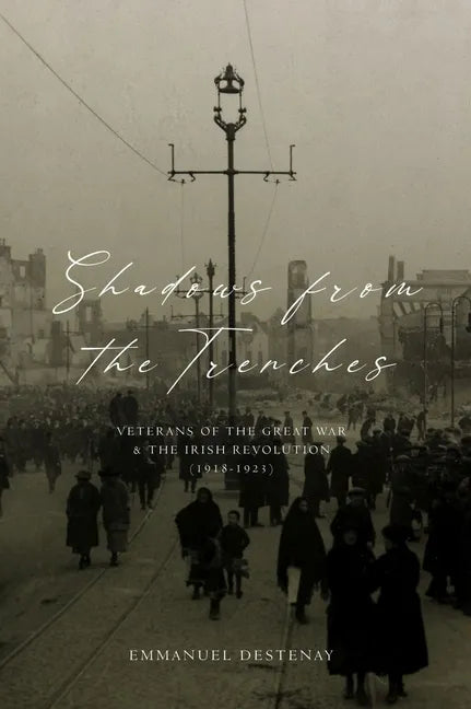 Shadows from the Trenches: Veterans of the Great War and the Irish Revolution (1918-1923) - Paperback