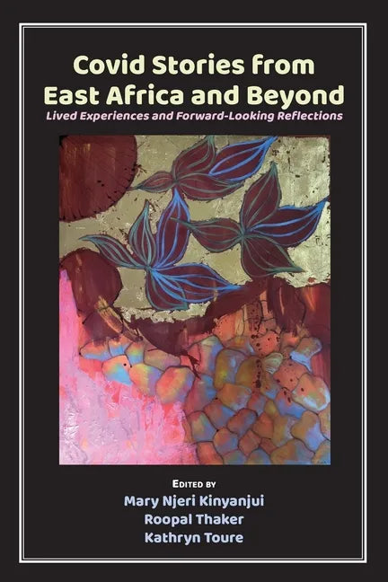 Covid Stories from East Africa and Beyond: Lived Experiences and Forward-Looking Reflections - Paperback