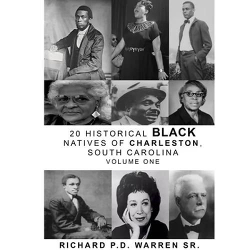 20 Historical Black Natives of Charleston: Volume One - Paperback