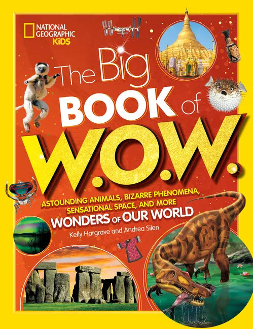 Big Book of W.O.W.: Astounding Animals, Bizarre Phenomena, Sensational Space, and More Wonders of Our World - Hardcover