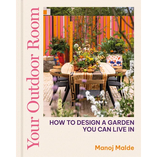 Your Outdoor Room: How to Design a Garden You Can Live in - Hardcover