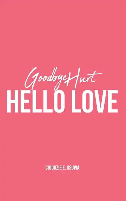 Goodbye Hurt, Hello Love - Paperback
