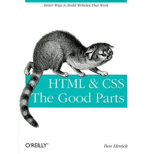 HTML & Css: The Good Parts: Better Ways to Build Websites That Work - Paperback