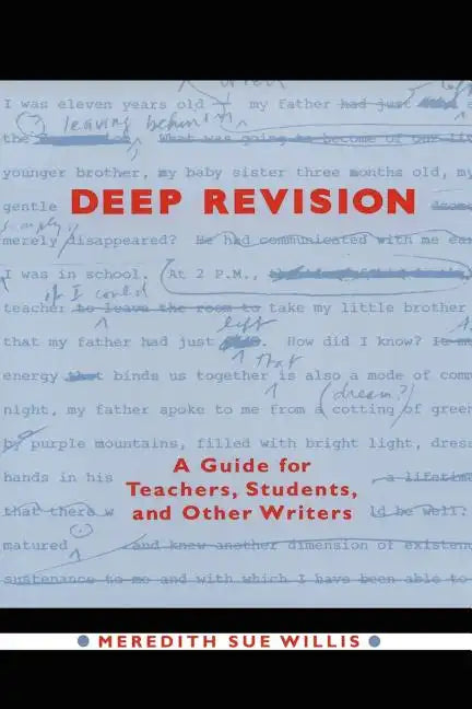 Deep Revision: A Guide for Teachers, Students, and Other Writers - Paperback
