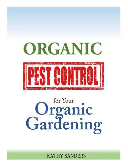 Organic Pest Control for your Organic Gardening - Paperback