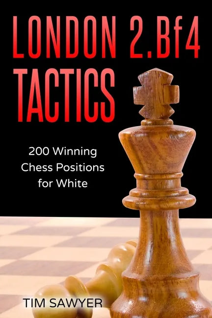 London 2.Bf4 Tactics: 200 Winning Chess Positions for White - Paperback