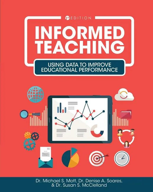Informed Teaching: Using Data to Improve Educational Performance - Paperback