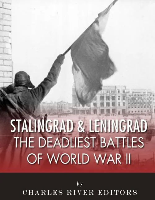 Stalingrad and Leningrad: The Deadliest Battles of World War II - Paperback