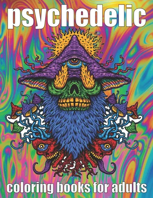psychedelic Coloring Book for adult: A fun psychedelic coloring book for adults psychedelic to relieve stress a best stoner gifts - Paperback