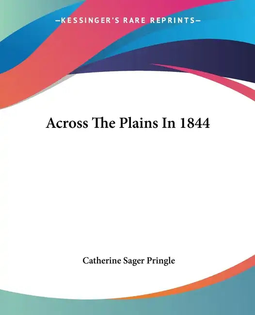 Across The Plains In 1844 - Paperback