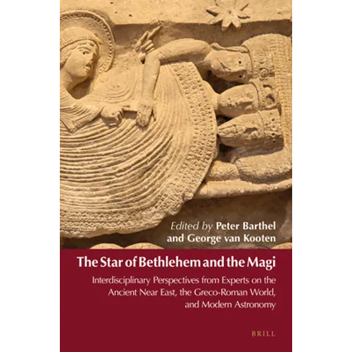The Star of Bethlehem and the Magi: Interdisciplinary Perspectives from Experts on the Ancient Near East, the Greco-Roman World, and Modern Astronomy - Paperback