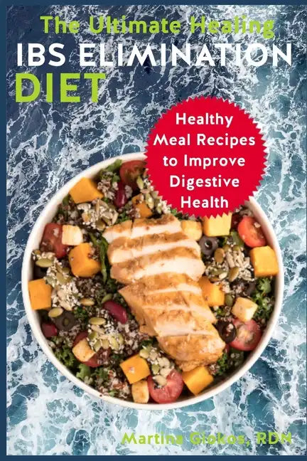 The Ultimate Healing IBS Elimination Diet: Healthy Meal Recipes to Improve Digestive Health - Paperback