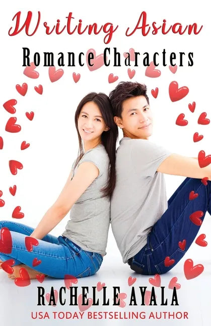 Writing Asian Romance Characters: A Romance In A Month How-To Book - Paperback
