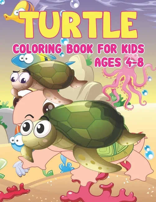 Turtle Coloring Book for Kids Ages 4-8: Sea Turtles - Turtle Activity Book for Kids Ages 4-8, Coloring Book Gifts for Toddlers, Kids or Adult Relaxati - Paperback