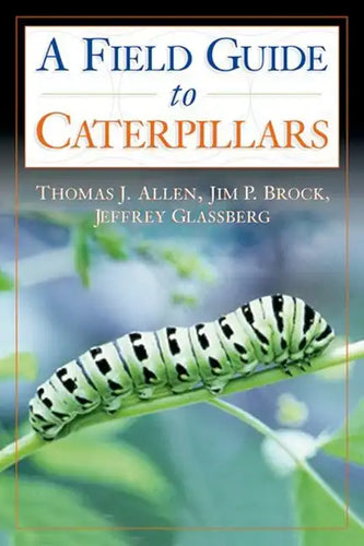 Caterpillars in the Field and Garden: A Field Guide to the Butterfly Caterpillars of North America - Paperback